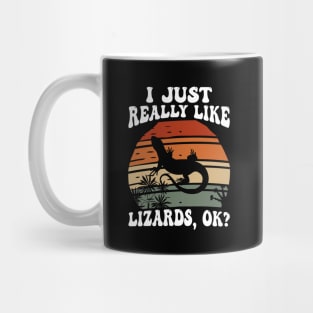 I Just Really Like Lizards OK Mug